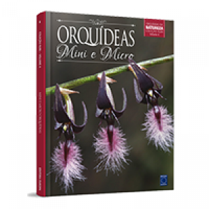 Coleção Rubi - Orquídeas da Natureza Volume 4: Mini e Micro Orquídeas